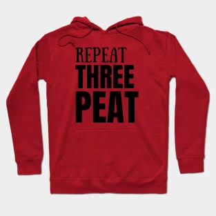 Repeat Three Peat Hoodie